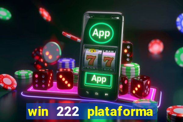 win 222 plataforma de jogos